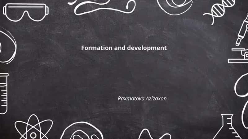 Formation and development