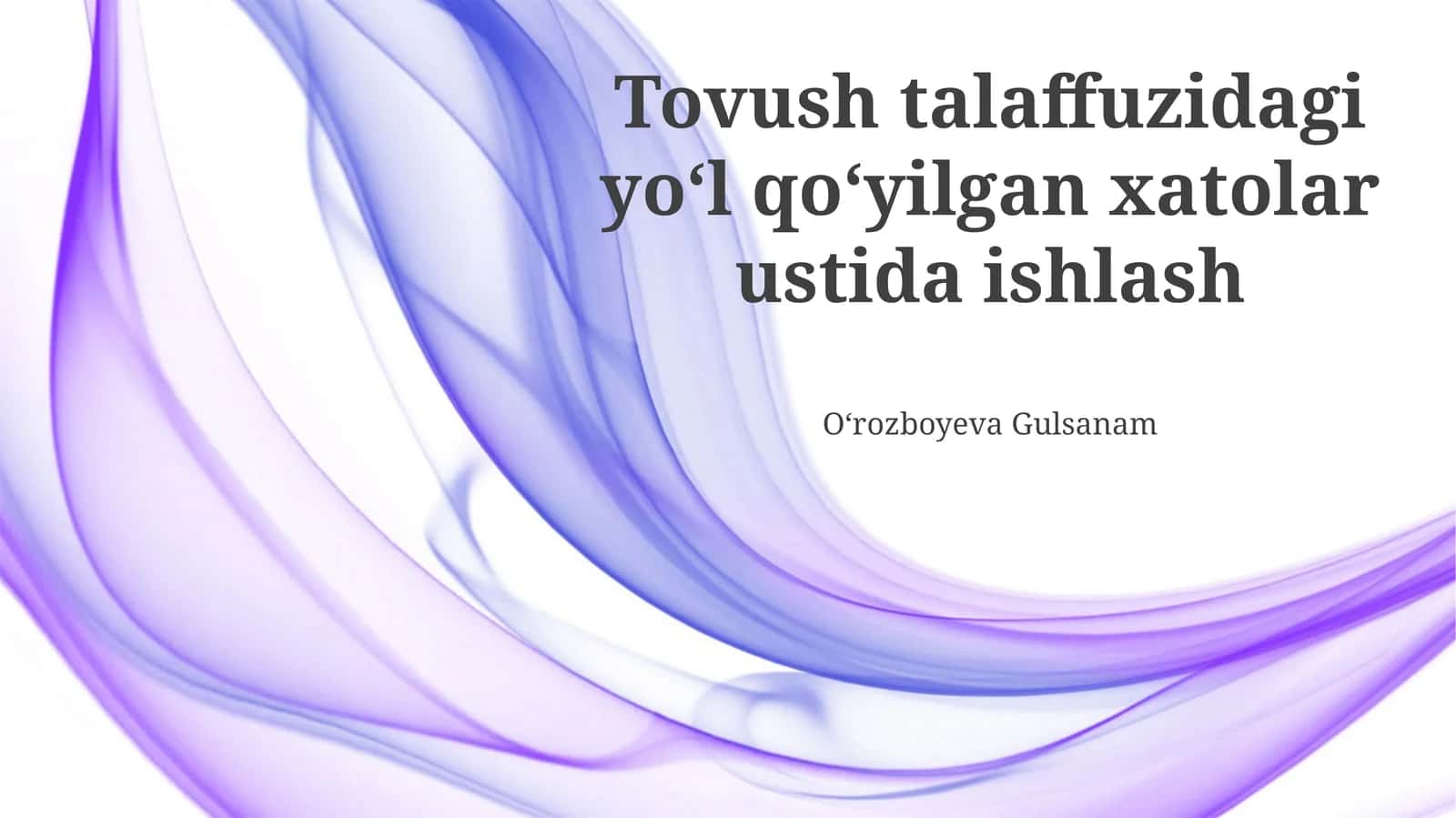 Tovush talaffuzidagi yo‘l qo‘yilgan xatolar ustida ishlash