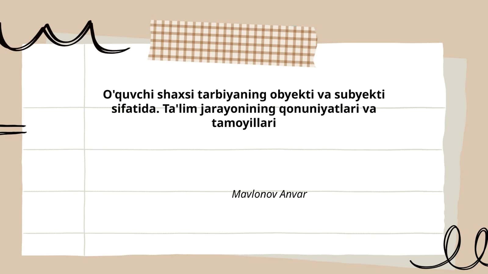 O'quvchi shaxsi tarbiyaning obyekti va subyekti sifatida. Ta'lim jarayonining qonuniyatlari va tamoyillari