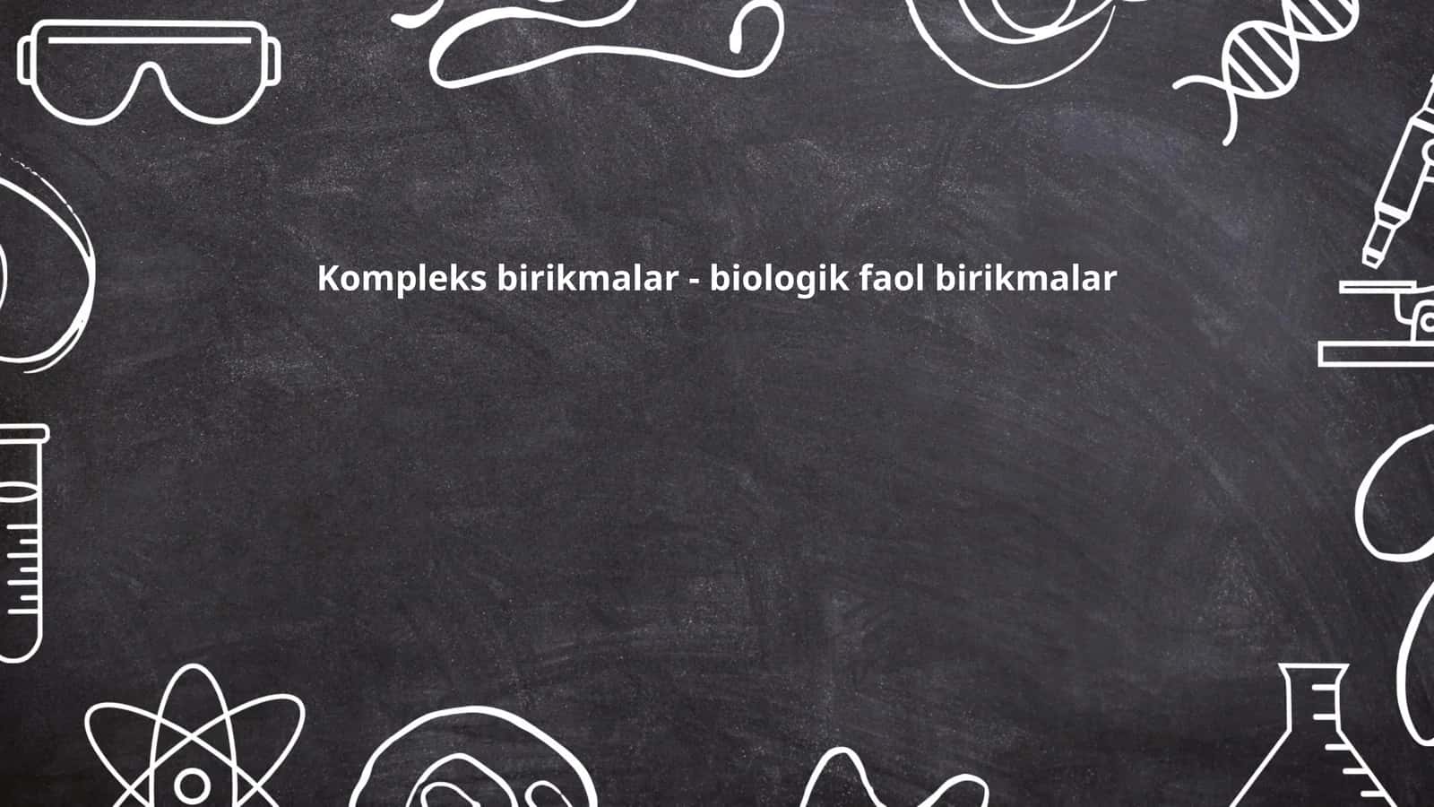 Kompleks birikmalar - biologik faol birikmalar