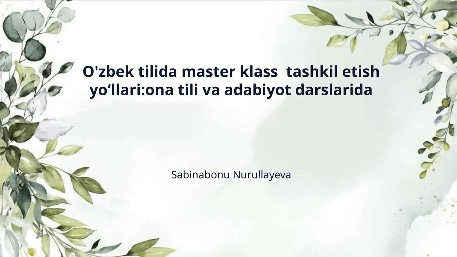 O'zbek tilida master klass  tashkil etish yo‘llari:ona tili va adabiyot darslarida