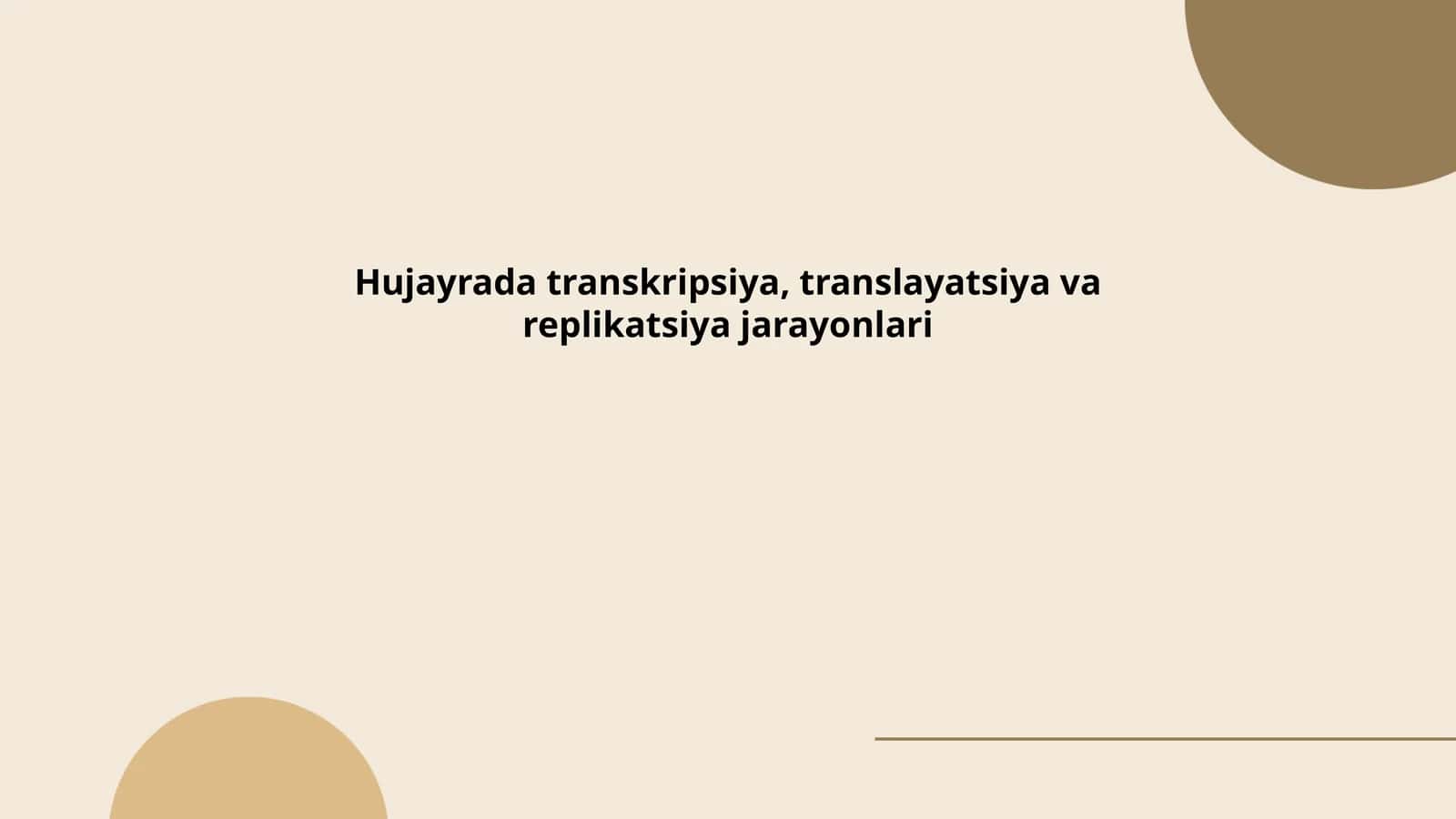 Hujayrada transkripsiya, translayatsiya va replikatsiya jarayonlari