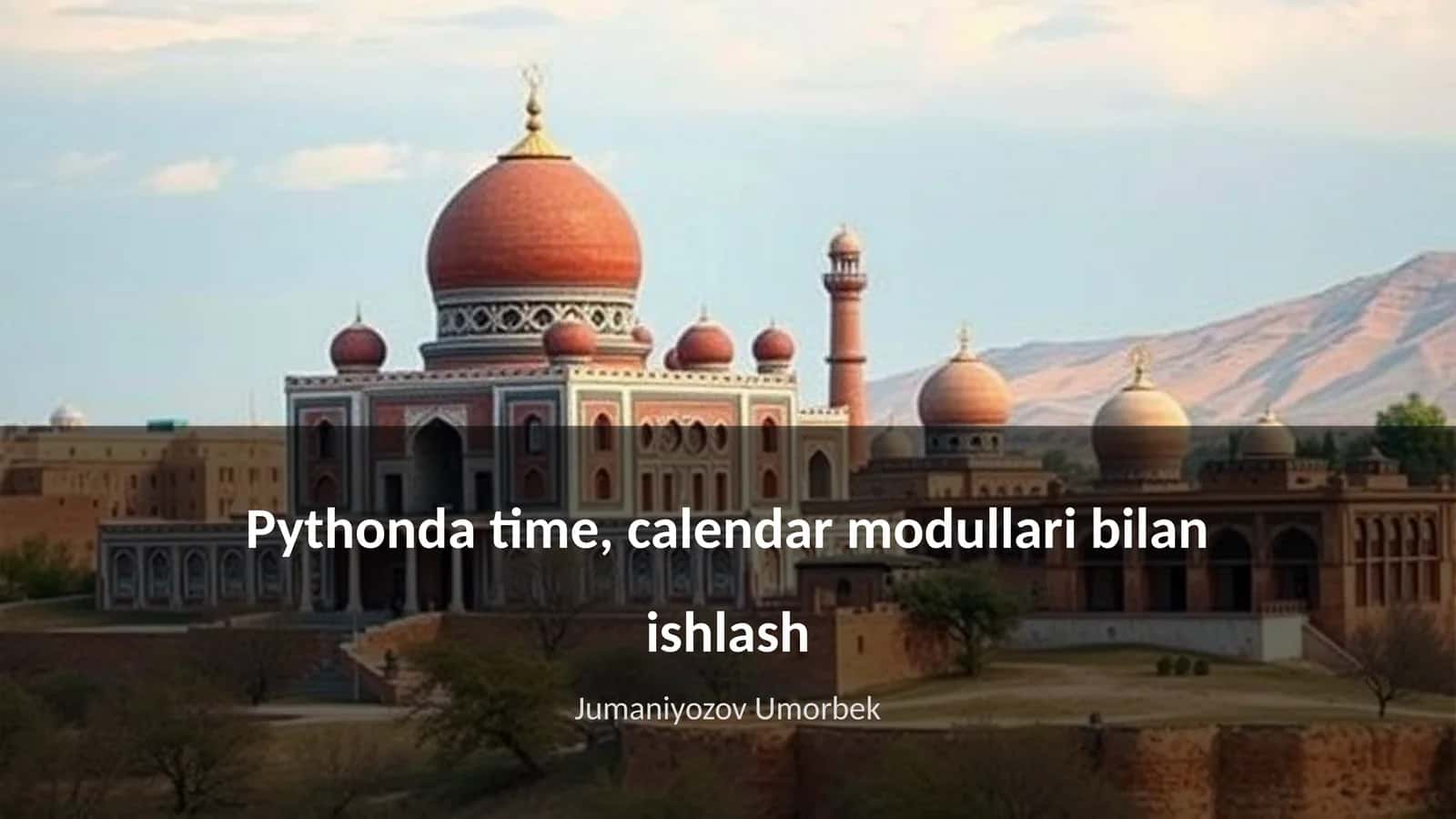 Python'da time, calendar modullari bilan ishlash