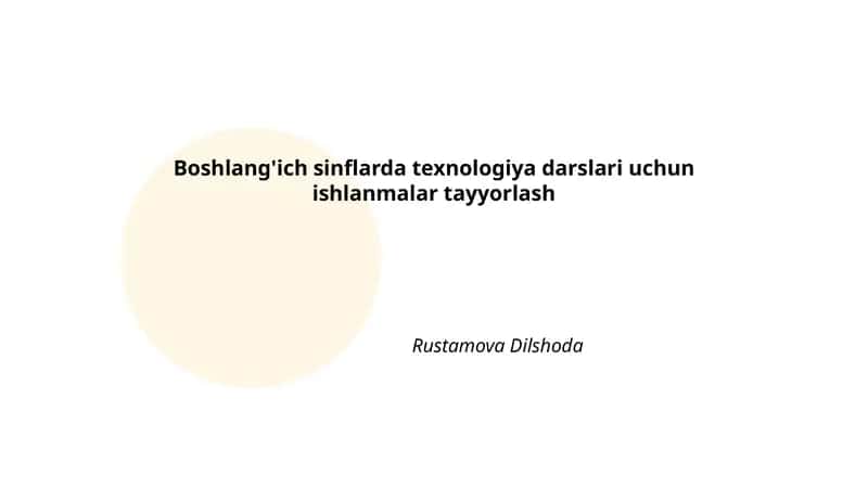 Boshlang'ich sinflarda texnologiya darslari uchun ishlanmalar tayyorlash