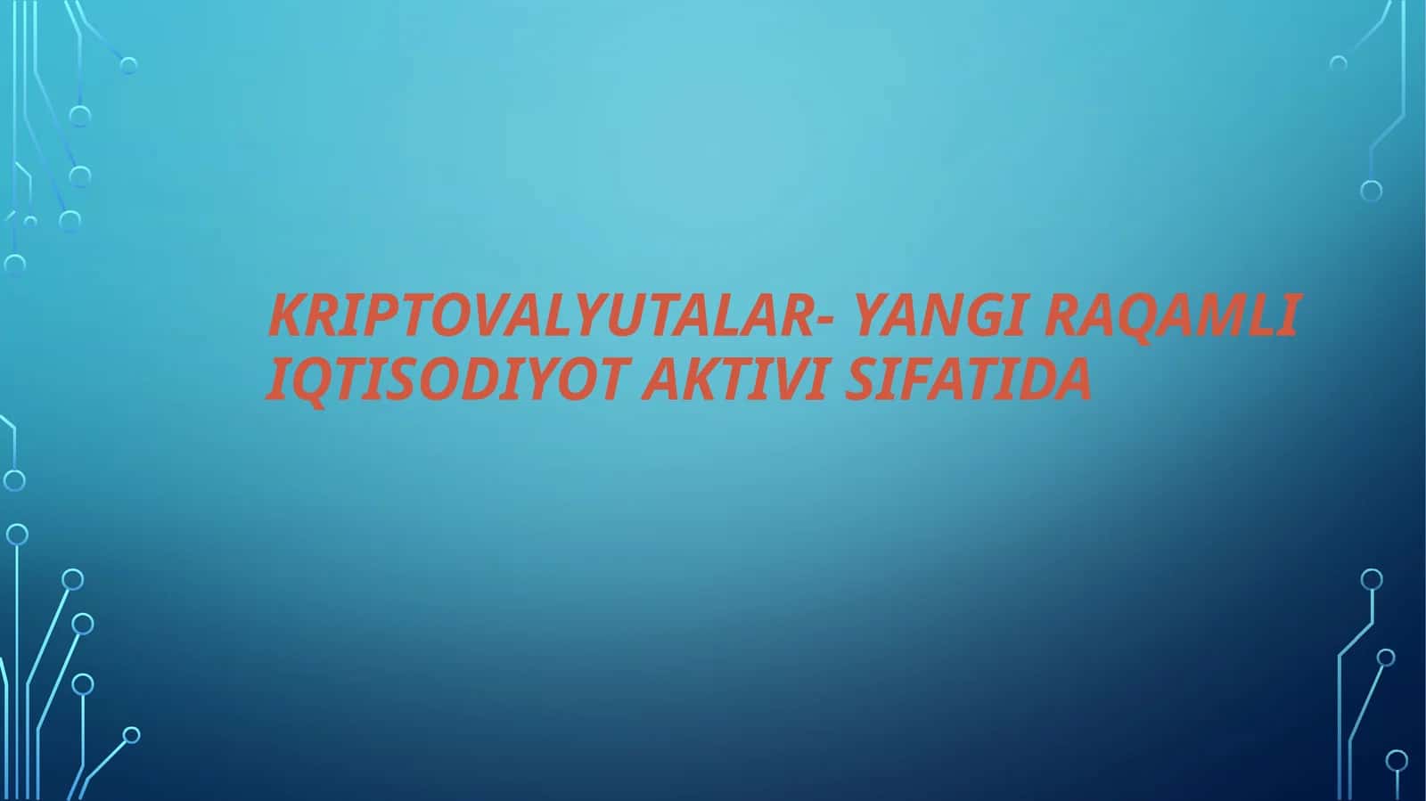 Kriptovalyutalar- Yangi raqamli iqtisodiyot Aktivi sifatida