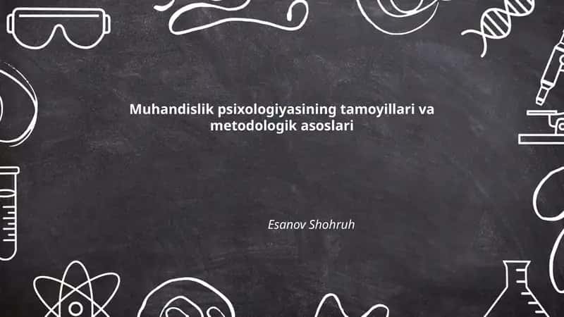 Muhandislik psixologiyasining tamoyillari va metodologik asoslari