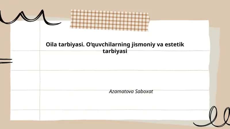 Oila tarbiyasi. O‘quvchilarning jismoniy va estetik tarbiyasi