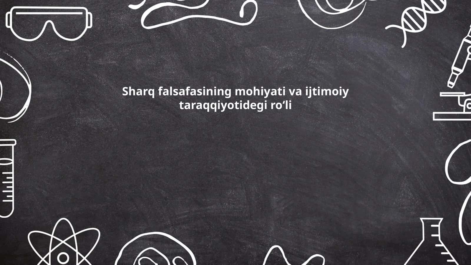 Sharq falsafasining mohiyati va ijtimoiy taraqqiyotidegi roʻli