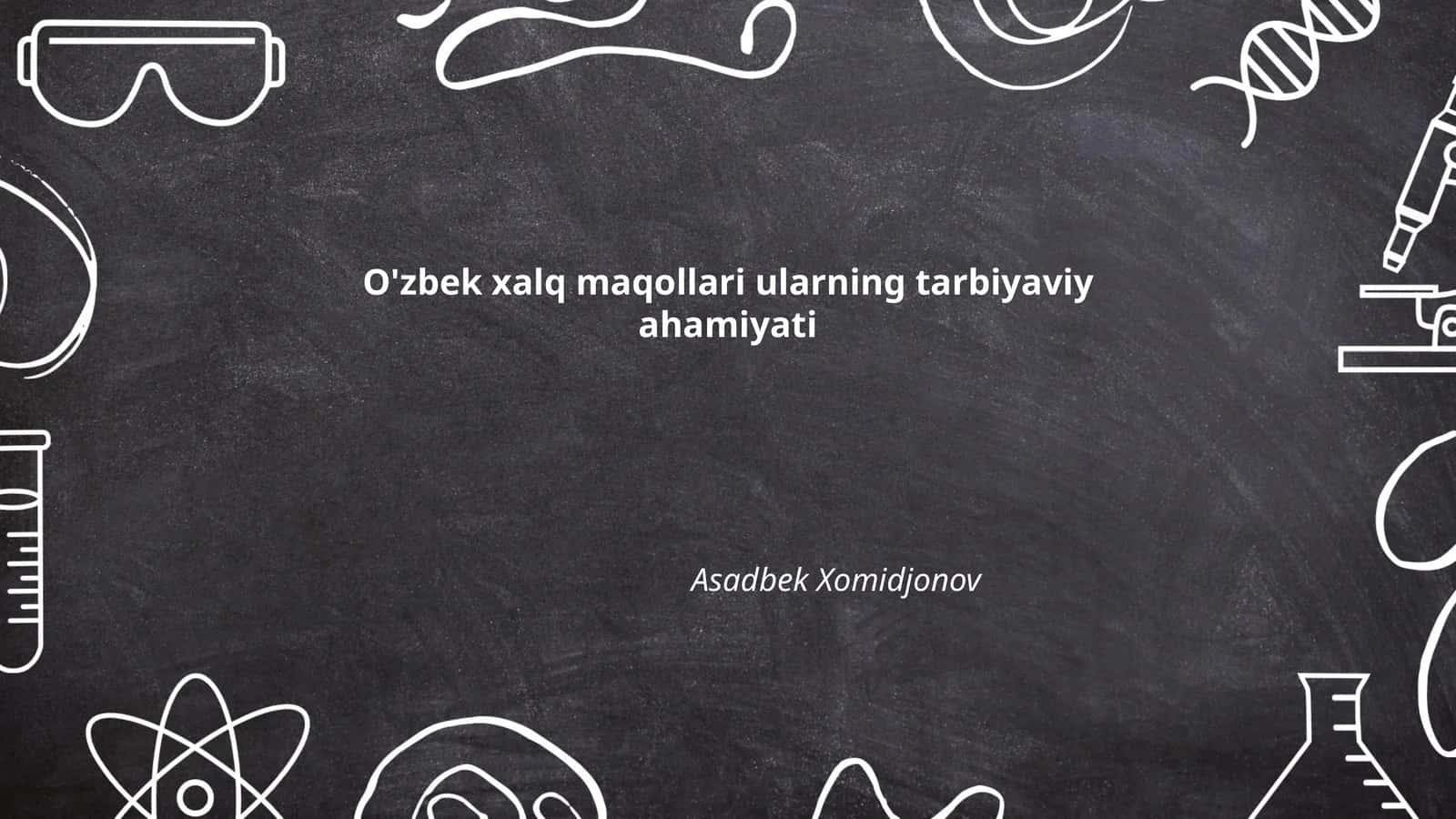 O'zbek xalq maqollari ularning tarbiyaviy ahamiyati