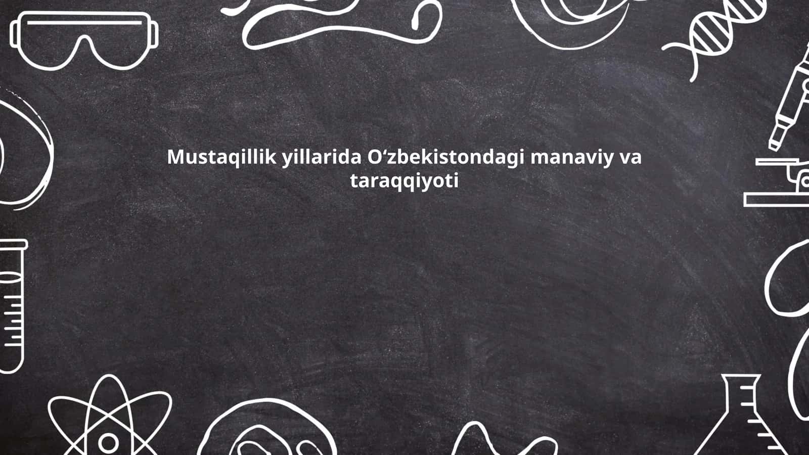 Mustaqillik yillarida Oʻzbekistonning maʼnaviy taraqqiyoti