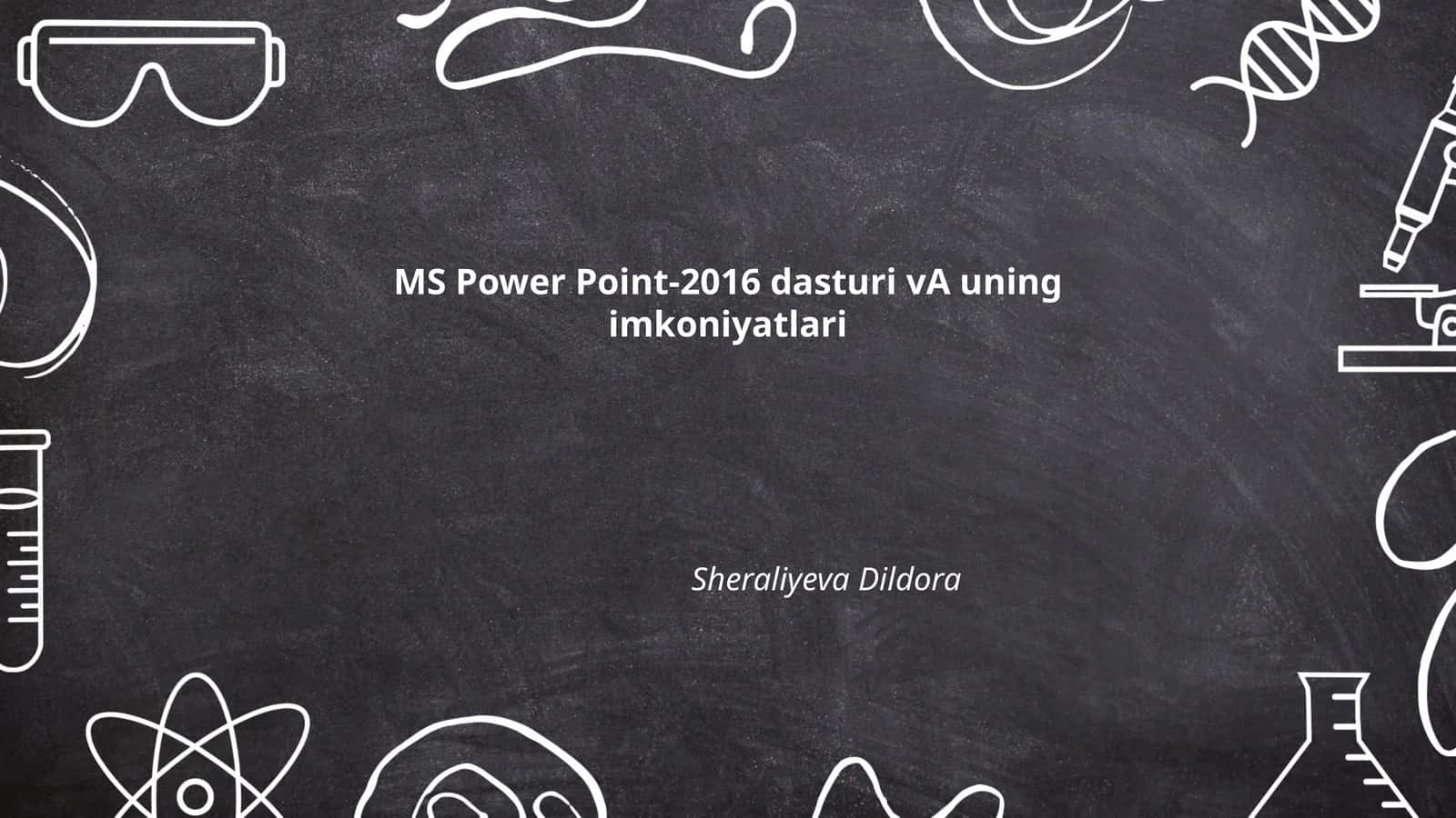 MS Power Point-2016 dasturi vA uning imkoniyatlari