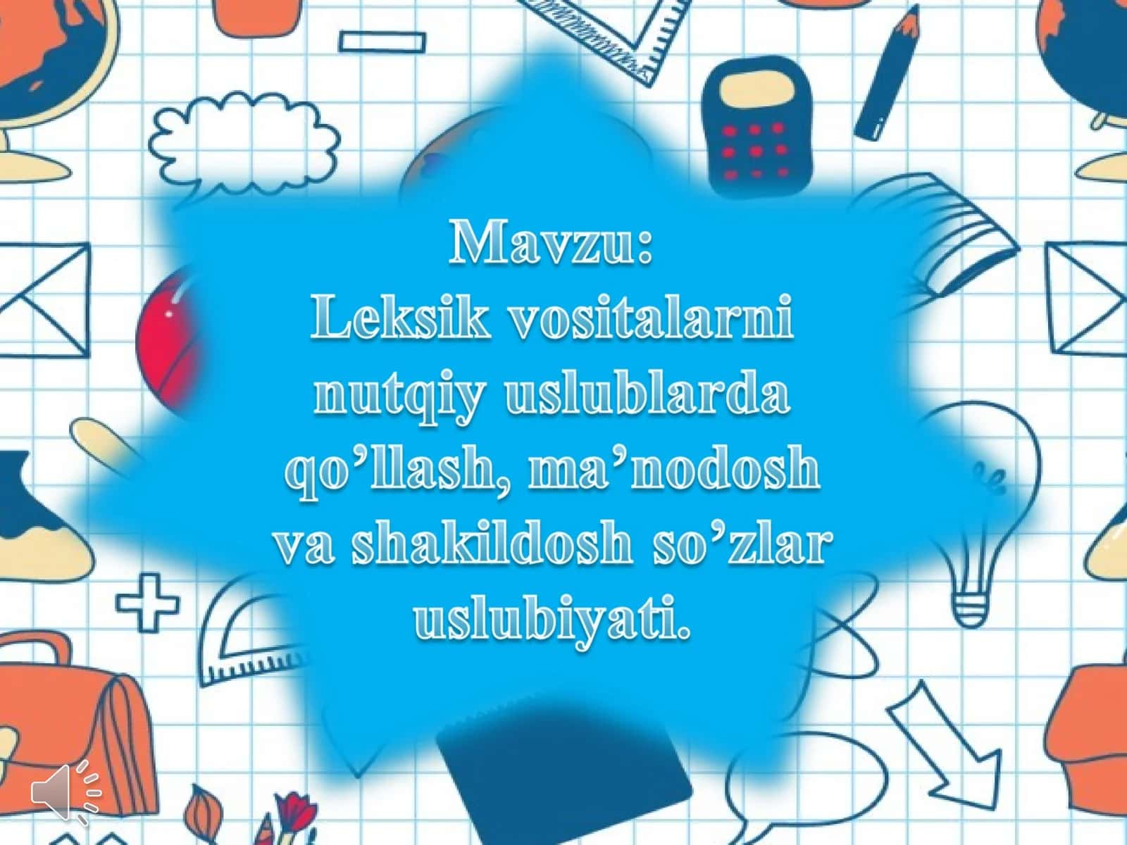 Leksik vositalarni nutqiy uslublarda qo’llash, ma’nodosh va shakildosh so’zlar uslubiyati