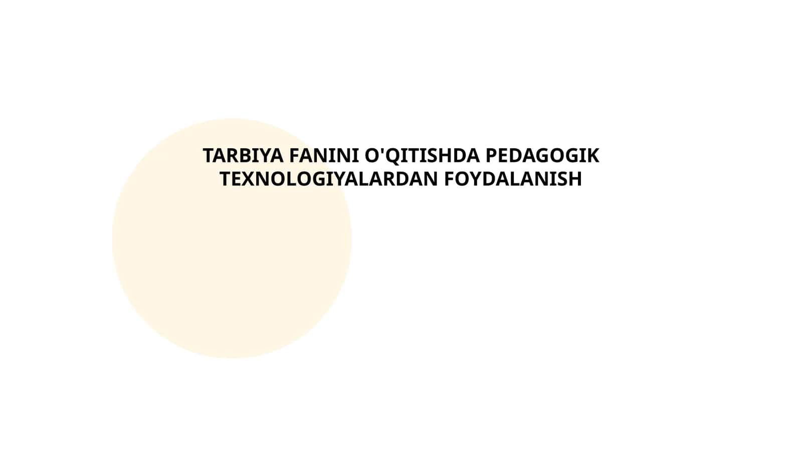 TARBIYA FANINI O'QITISHDA PEDAGOGIK TEXNOLOGIYALARDAN FOYDALANISH
