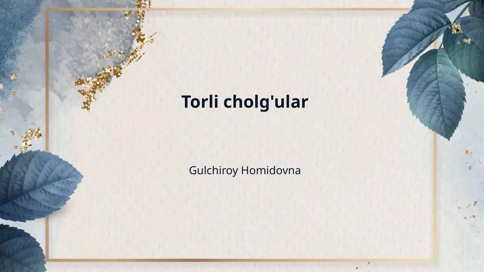 Torli cholg'ular