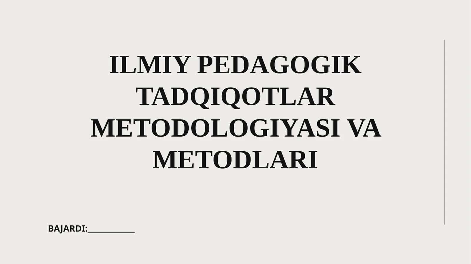 ILMIY PEDAGOGIK TADQIQOTLAR METODOLOGIYASI VA METODLARI