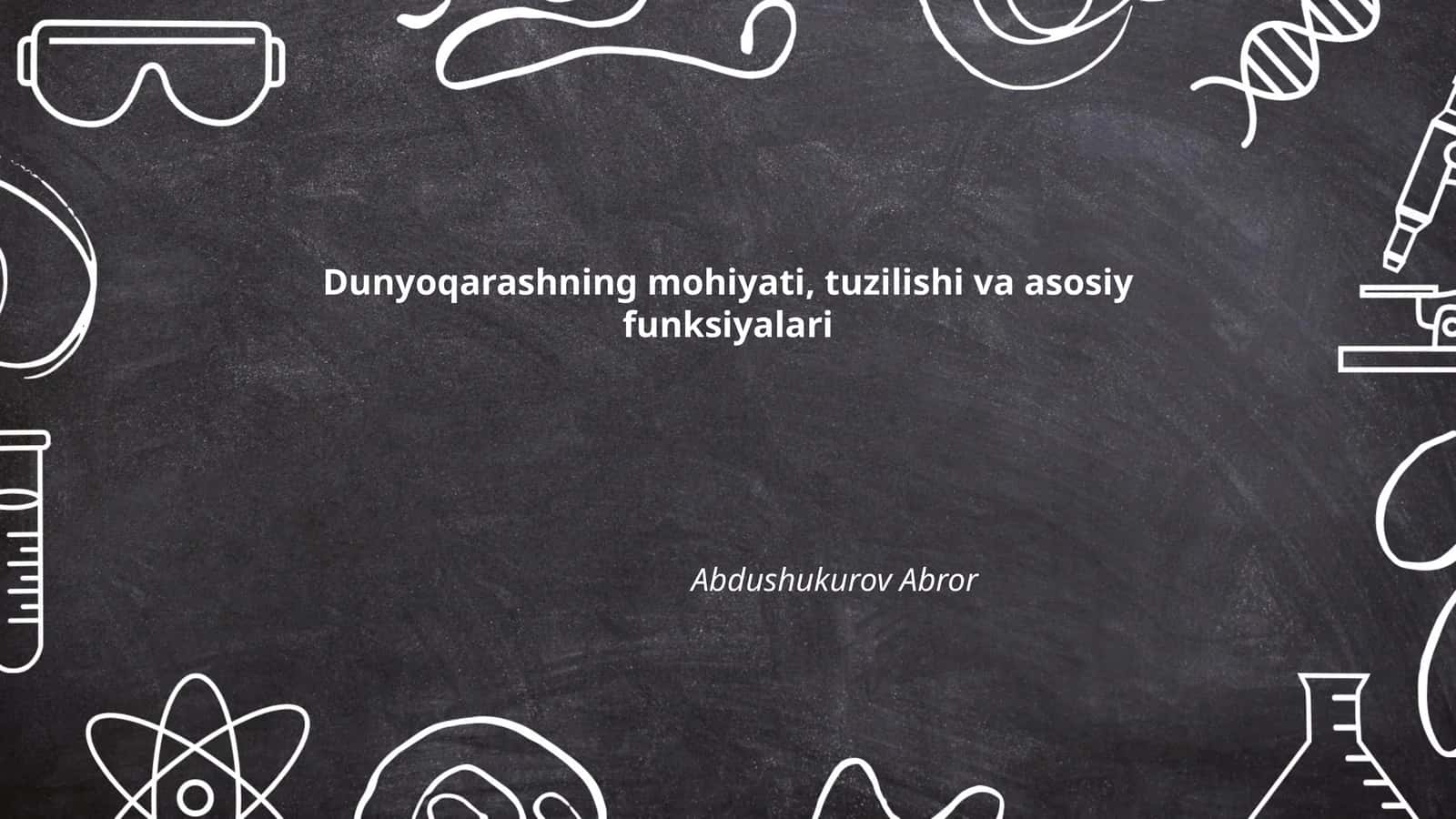 Dunyoqarashning mohiyati, tuzilishi va asosiy funksiyalari