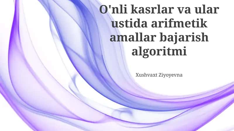 O'nli kasrlar va ular ustida arifmetik amallar bajarish algoritmi