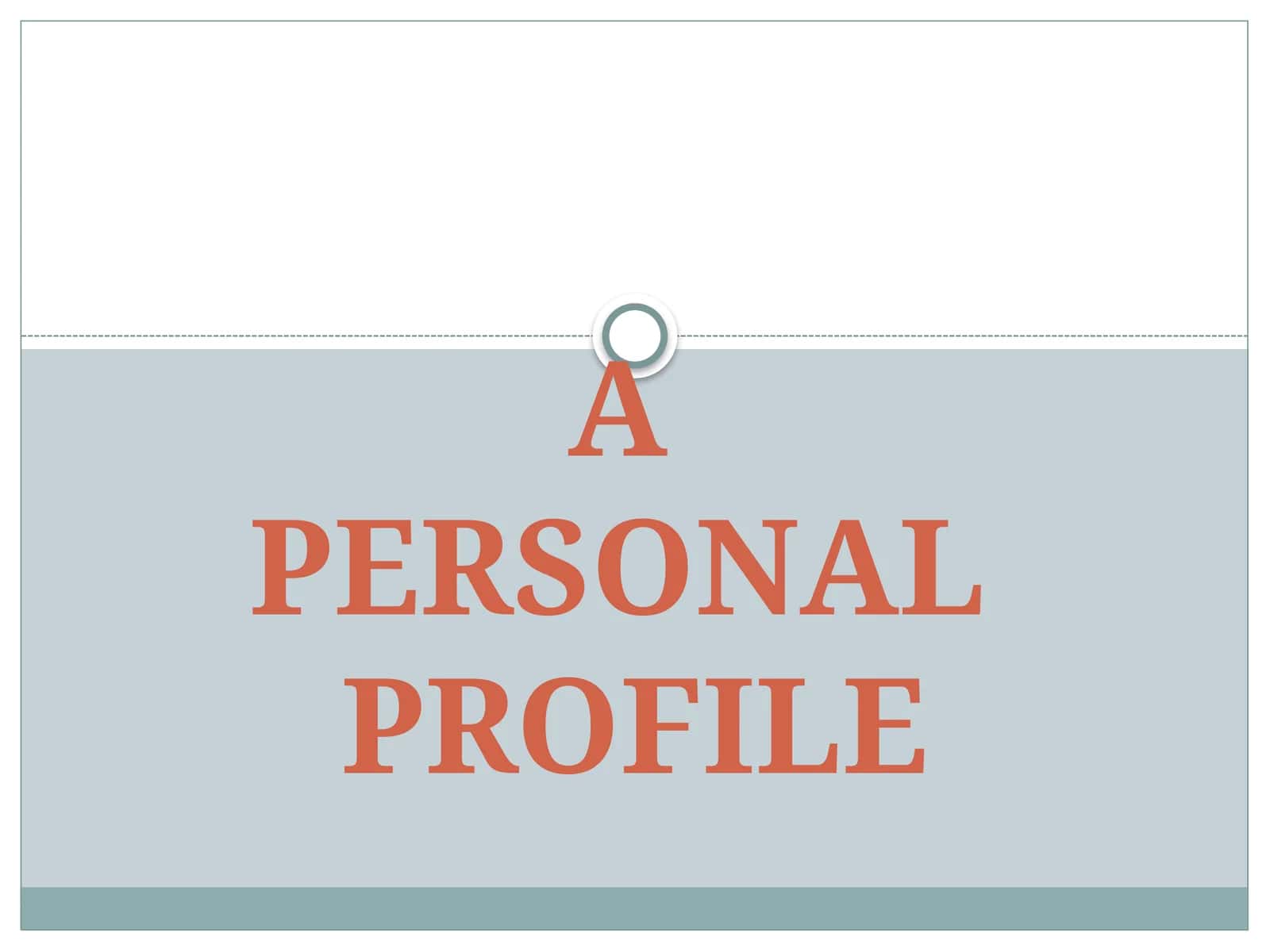 A PERSONAL PROFILE