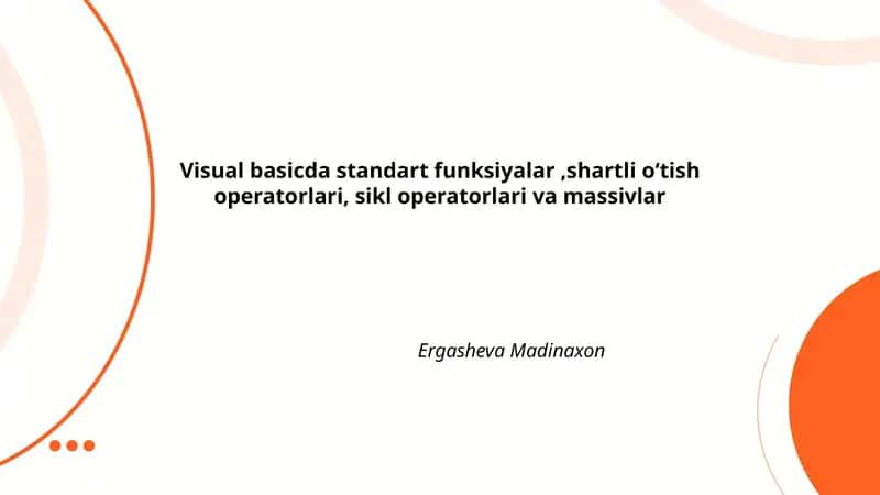 Visual basicda standart funksiyalar,shartli oʻtish operatorlari, sikl operatorlari va massivlar