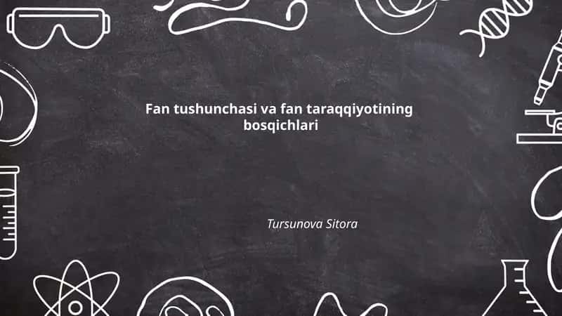 Fan tushunchasi va fan taraqqiyotining bosqichlari