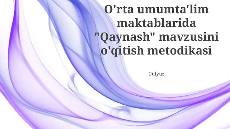 "Qaynash" mavzusini o'qitish metodikasi