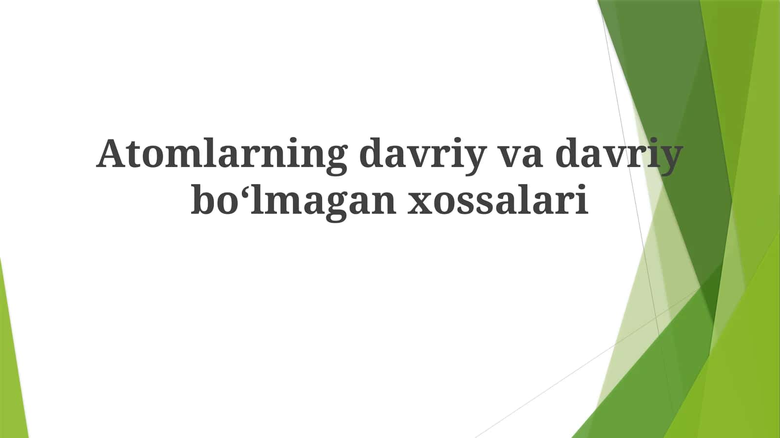 Atomlarning davriy va davriy boʻlmagan xossalari