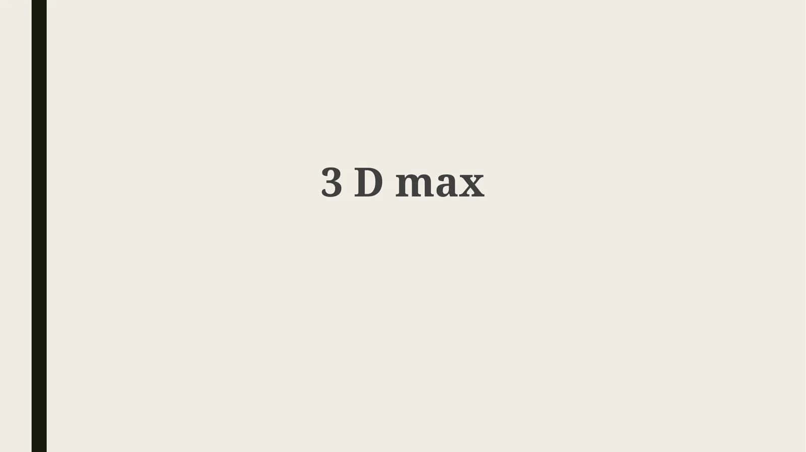 3 D max