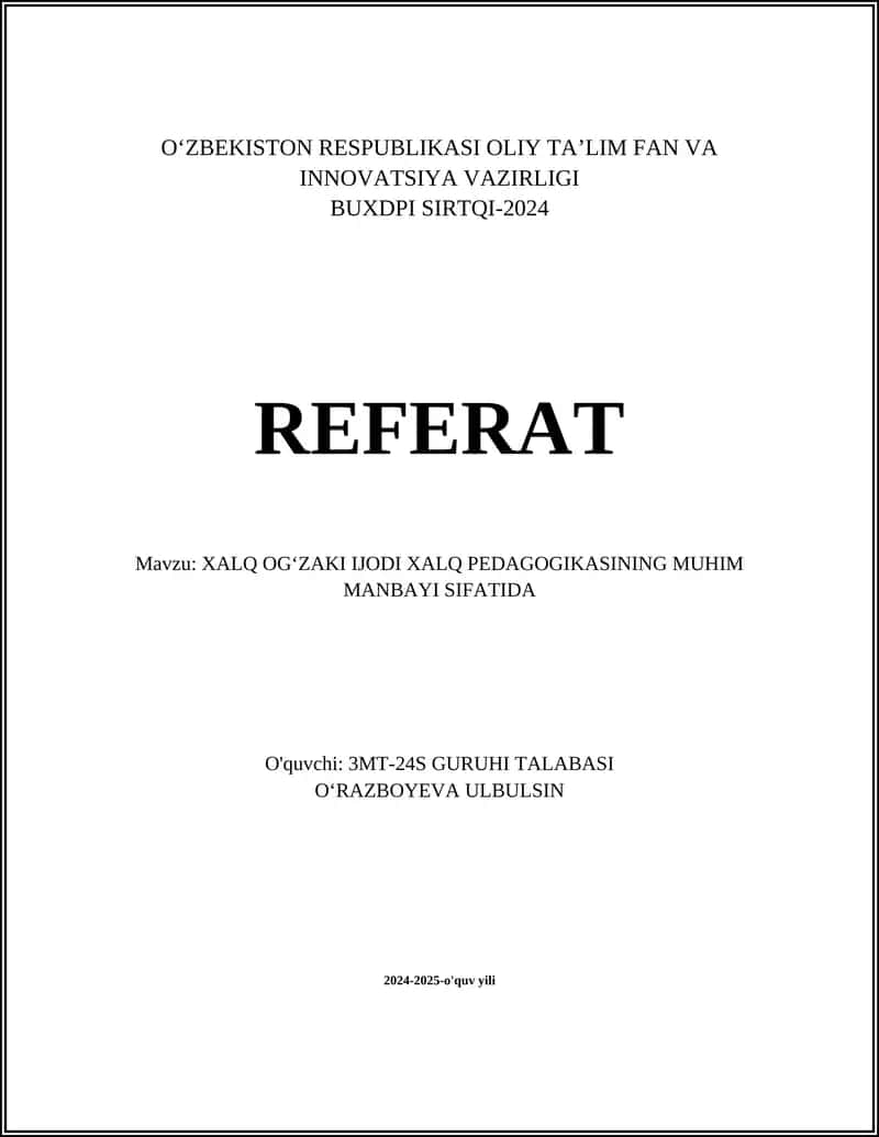 REFERAT Mavzu: XALQ OGʻZAKI IJODI XALQ PEDAGOGIKASINING MUHIM MANBAYI SIFATIDA