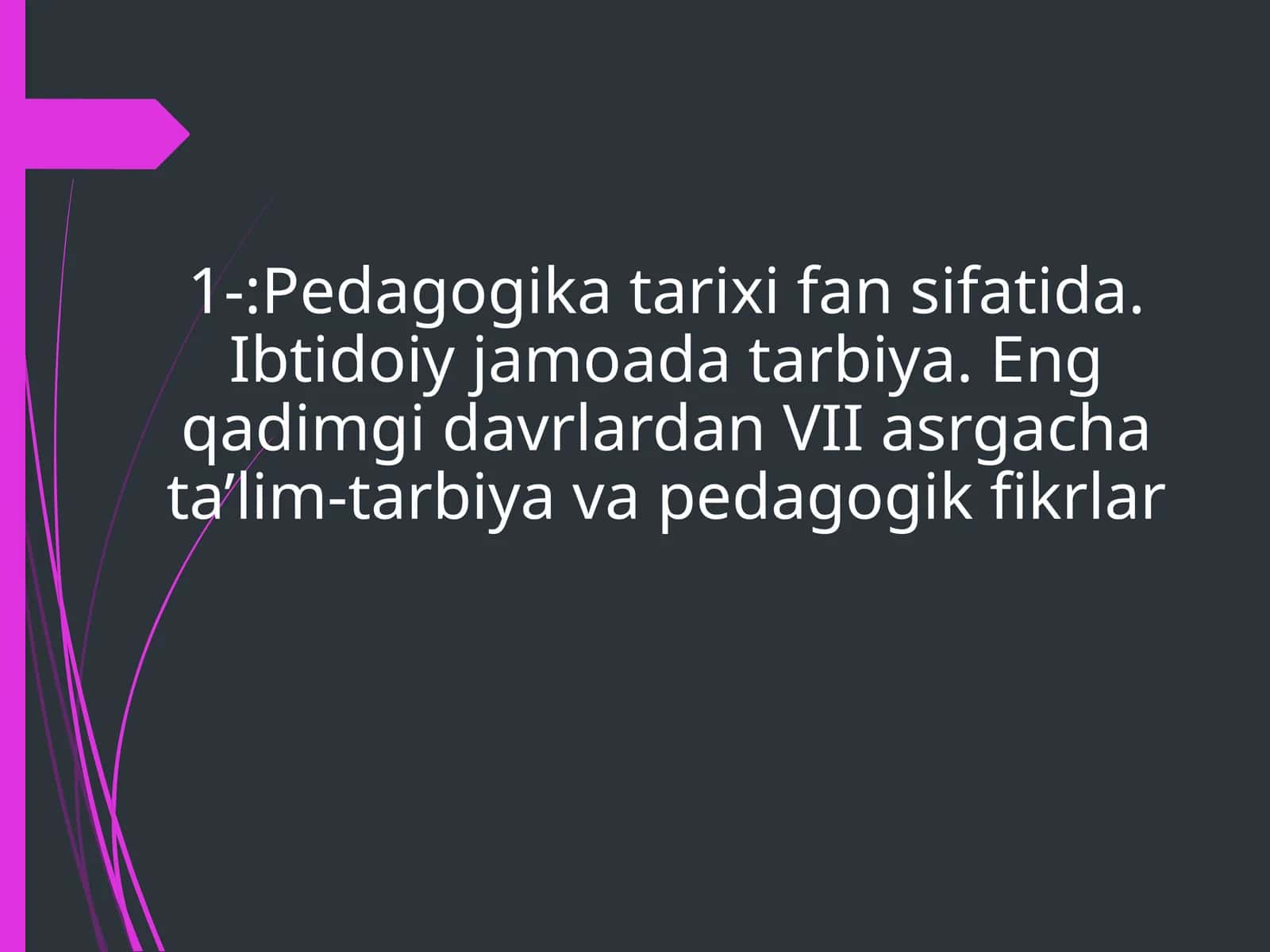 Pedagogika tarixi fan sifatida. Ibtidoiy jamoada tarbiya