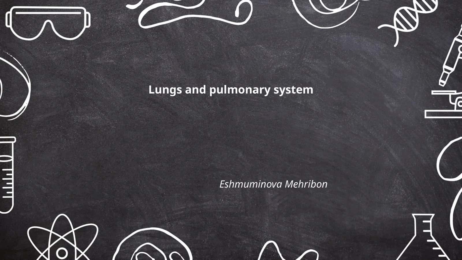 Lungs and Pulmonary System