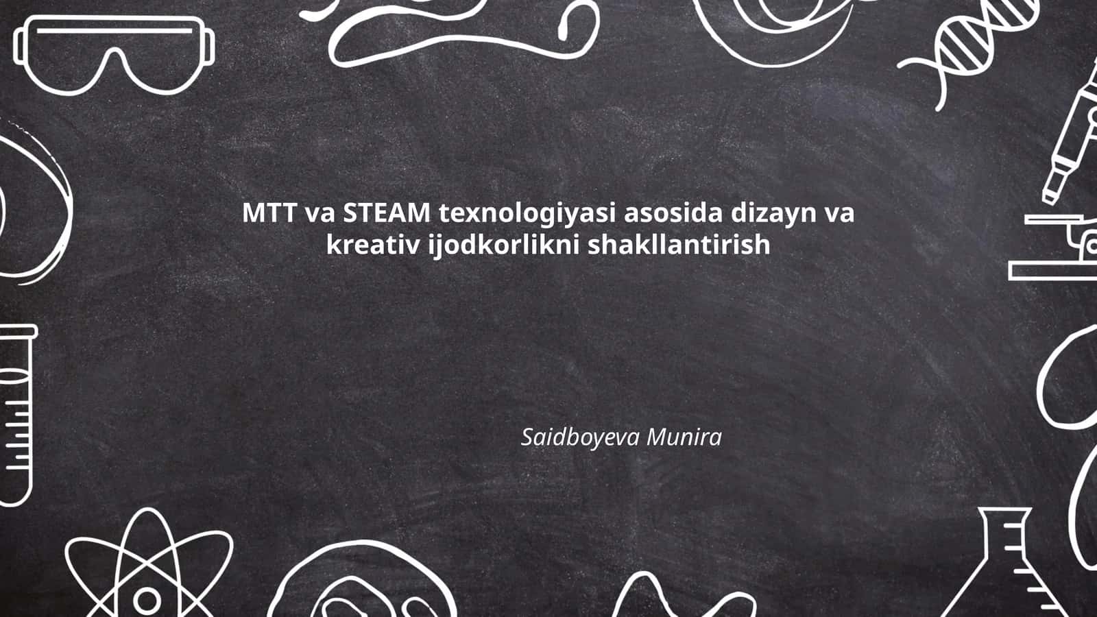 MTT va STEAM texnologiyasi asosida dizayn va kreativ ijodkorlikni shakllantirish