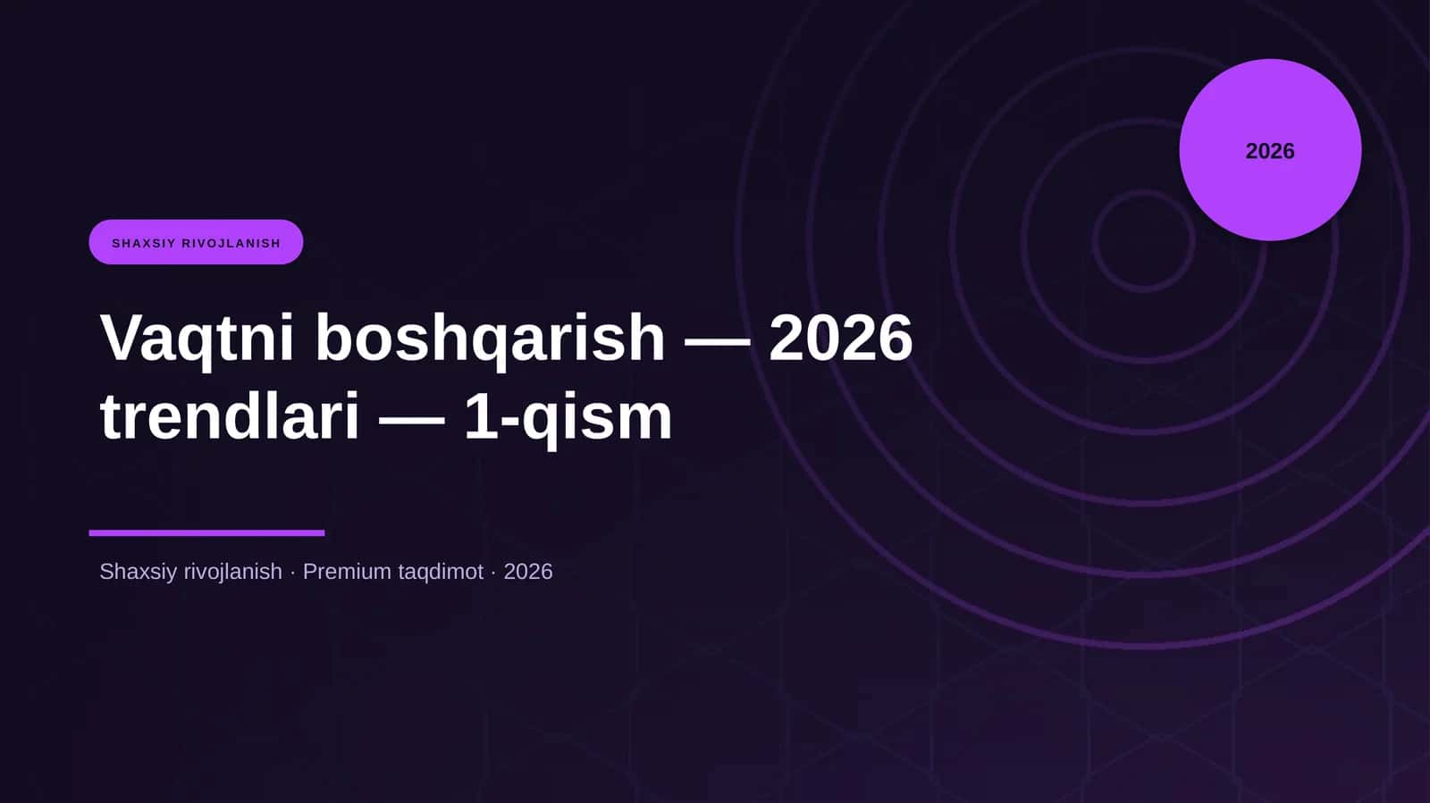 Vaqtni boshqarish — 2026 trendlari — 1-qism