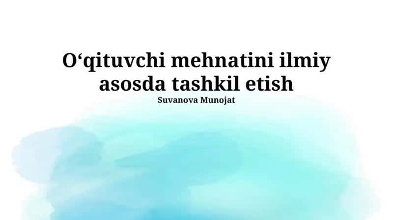 O'qituvchi mehnatini ilmiy asosda tashkil etish