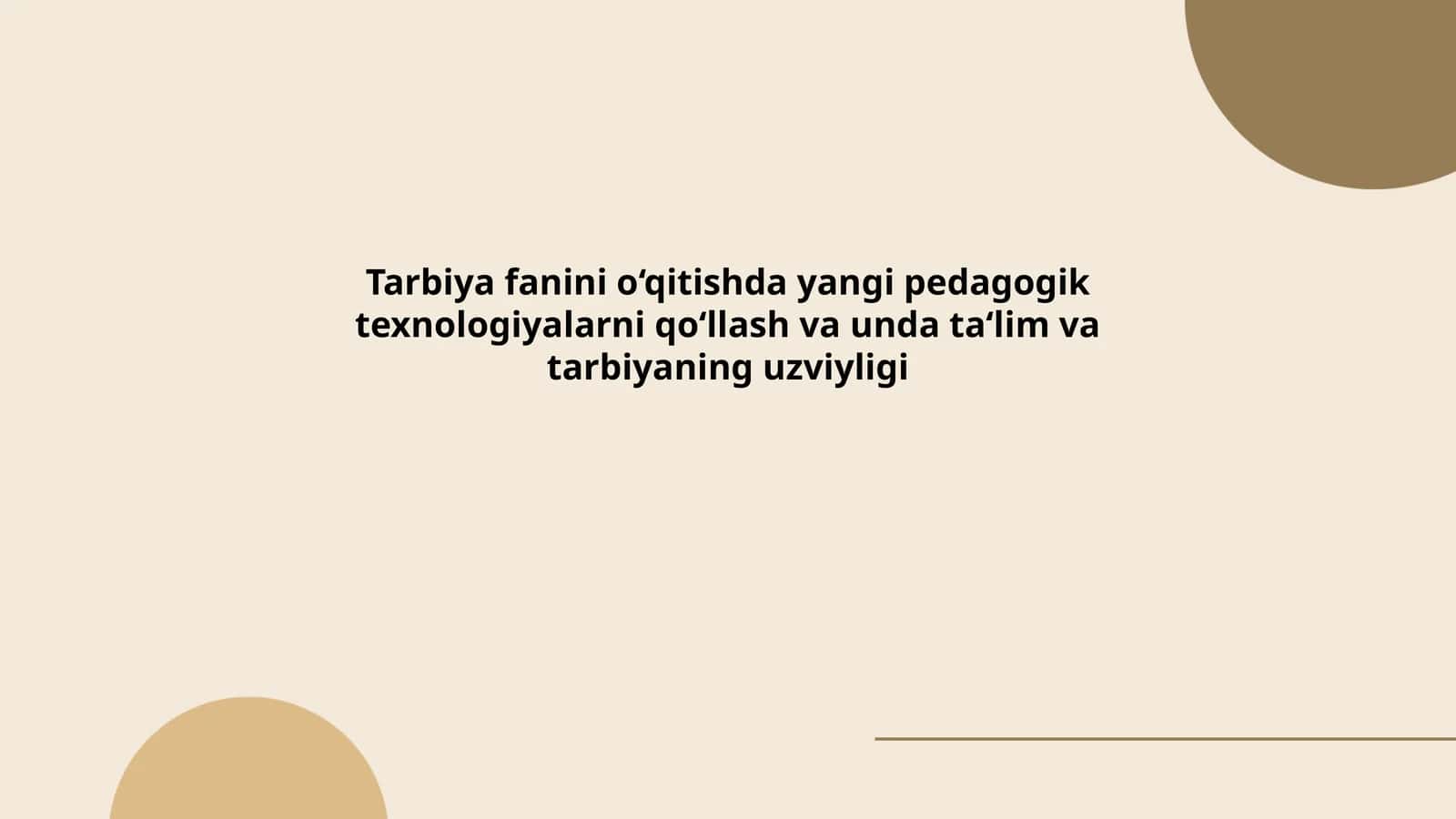 Tarbiya fanini o‘qitishda yangi pedagogik texnologiyalarni qo‘llash va unda ta‘lim va tarbiyaning uzviyligi