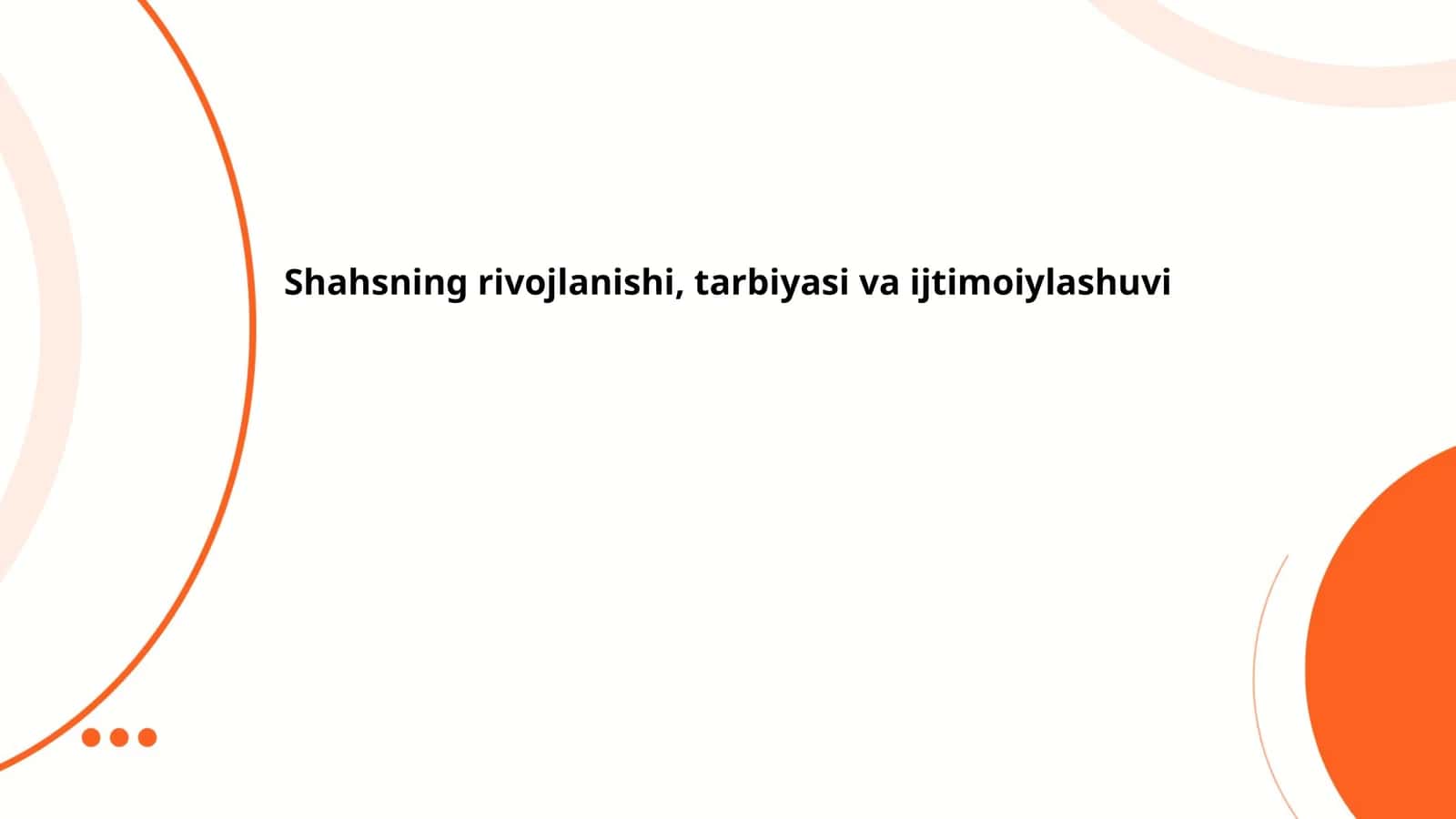 Shahsning rivojlanishi, tarbiyasi va ijtimoiylashuvi