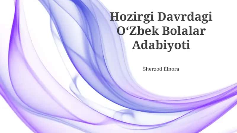 Hozirgi Davrdagi OʻZbek Bolalar Adabiyoti