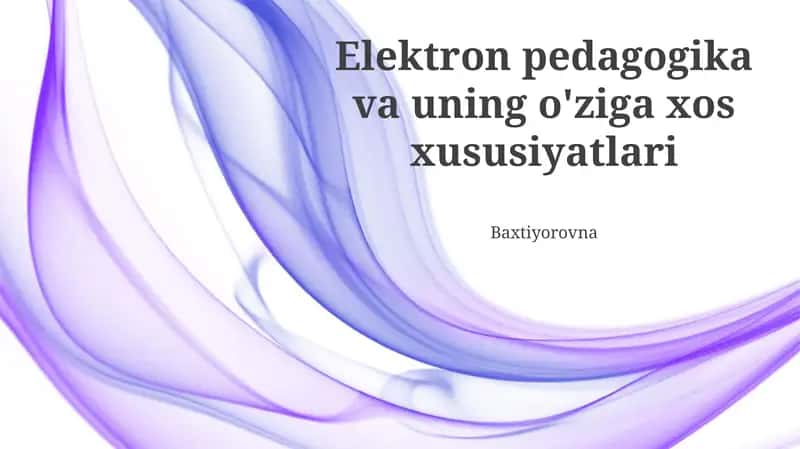 Elektron pedagogika va uning o'ziga xos xususiyatlari