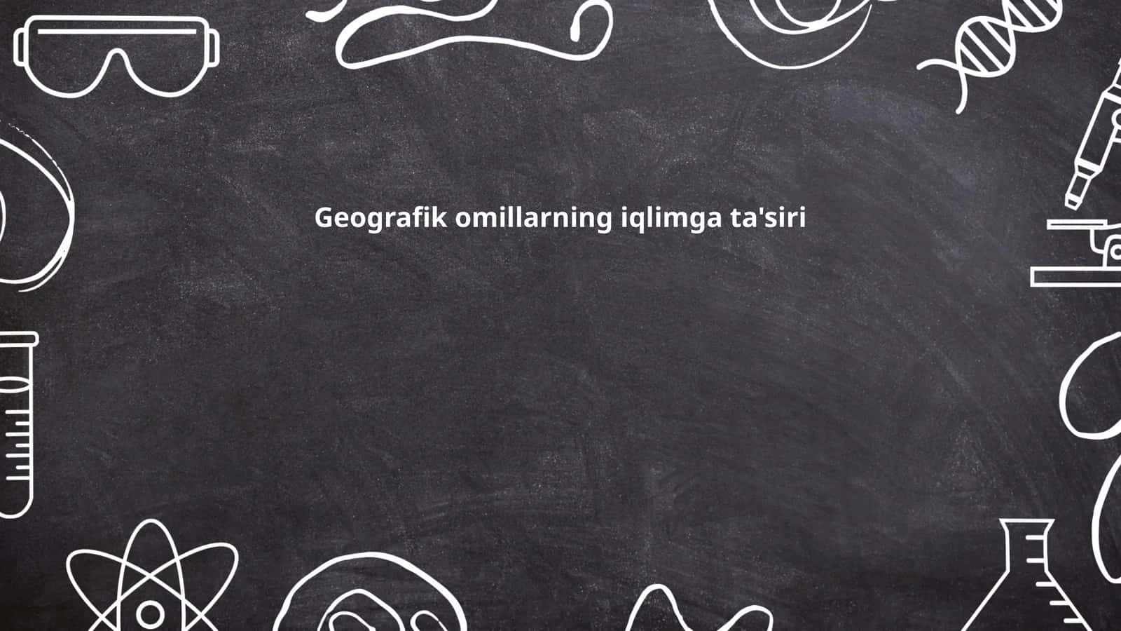 Geografik omillarning iqlimga ta'siri