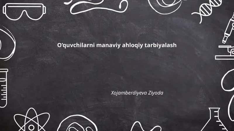 O’quvchilarni manaviy ahloqiy tarbiyalash