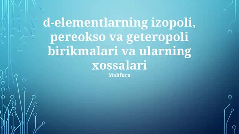 D-elementlarning izopoli, pereokso va geteropoli birikmalari va ularning xossalari
