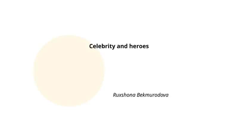 Celebrity and heroes