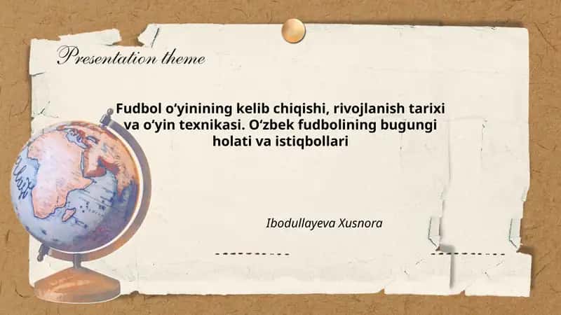 Fudbol oʻyinining kelib chiqishi, rivojlanish tarixi va oʻyin texnikasi