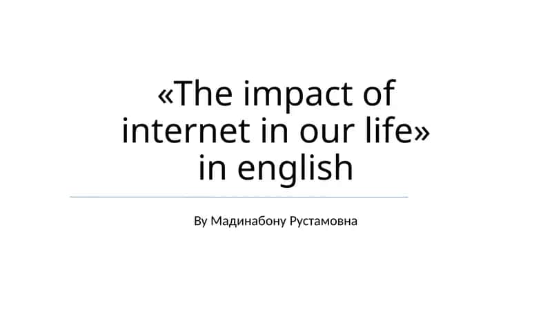 The impact of internet in our life