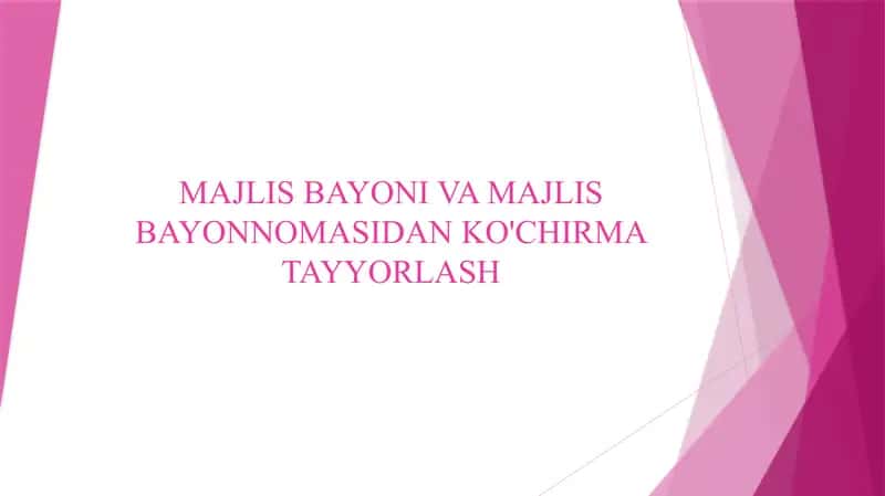 MAJLIS BAYONI VA MAJLIS BAYONNOMASIDAN KO'CHIRMA TAYYORLASH