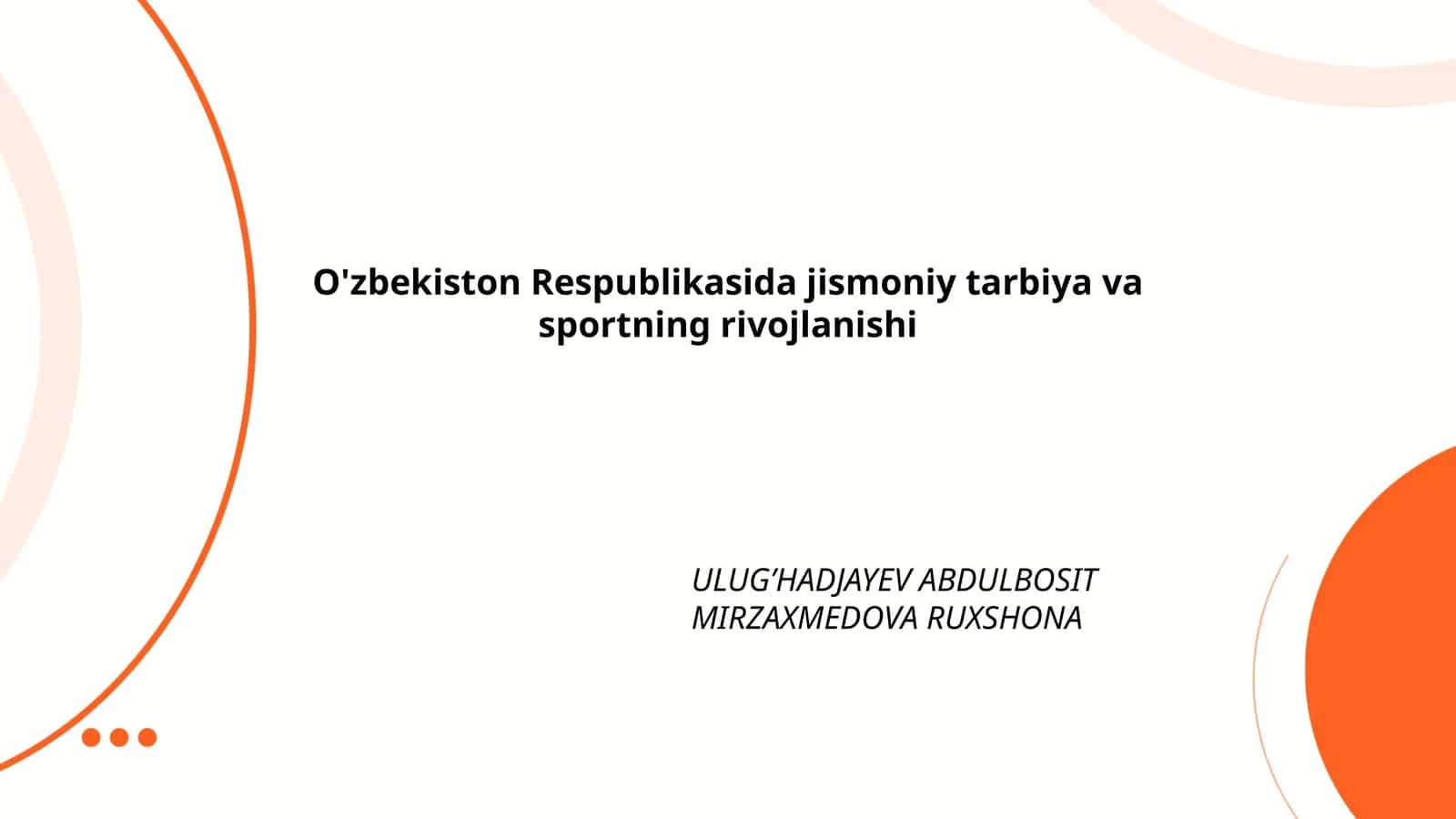 O'zbekiston Respublikasida jismoniy tarbiya va sportning rivojlanishi ULUG’HADJAYEV ABDULBOSIT MIRZAXMEDOVA RUXSHONA