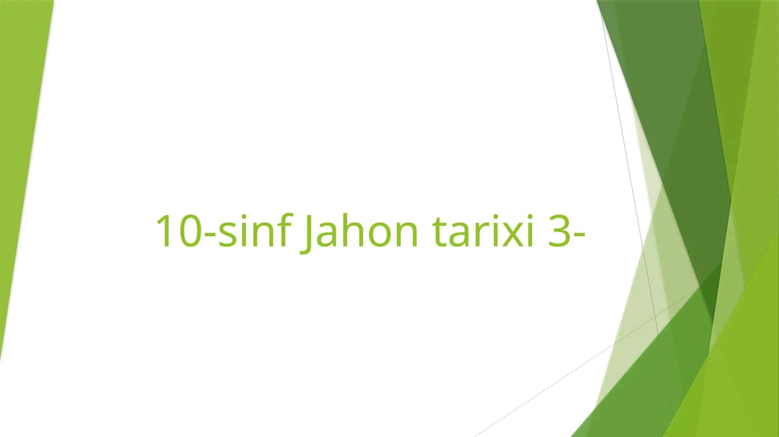10-sinf Jahon tarixi 3-yuzasidan 10 ta test tuzish