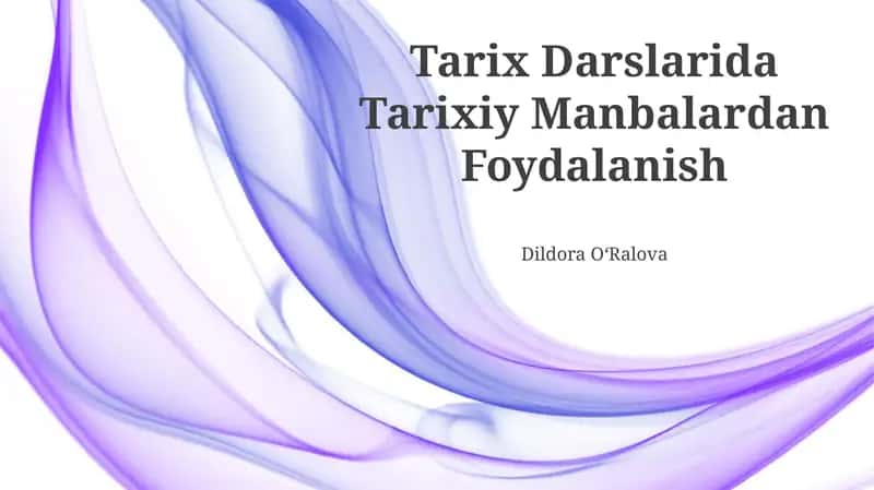 Tarix Darslarida Tarixiy Manbalardan Foydalanish