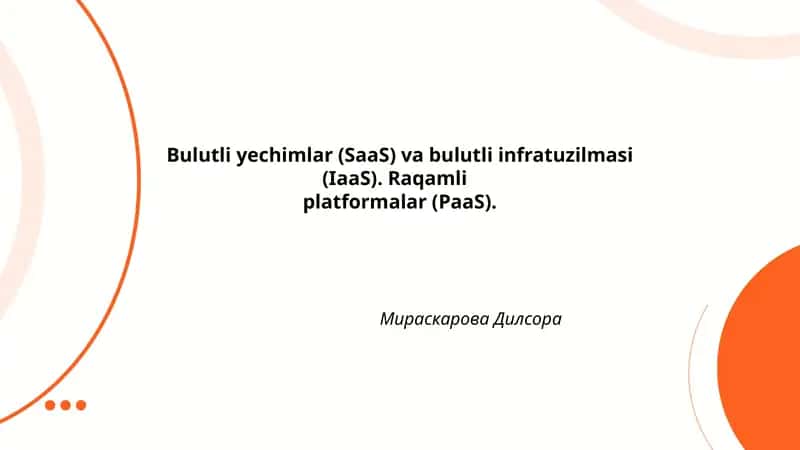 Bulutli yechimlar (SaaS) va bulutli infratuzilmasi (IaaS). Raqamli platformalar (PaaS)