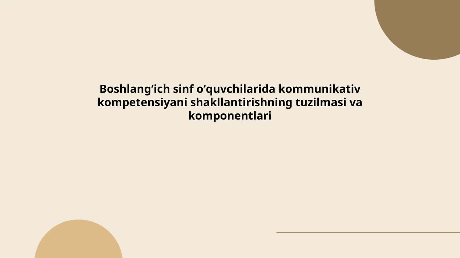 Boshlangʻich sinf oʻquvchilarida kommunikativ kompetensiyani shakllantirishning tuzilmasi va komponentlari