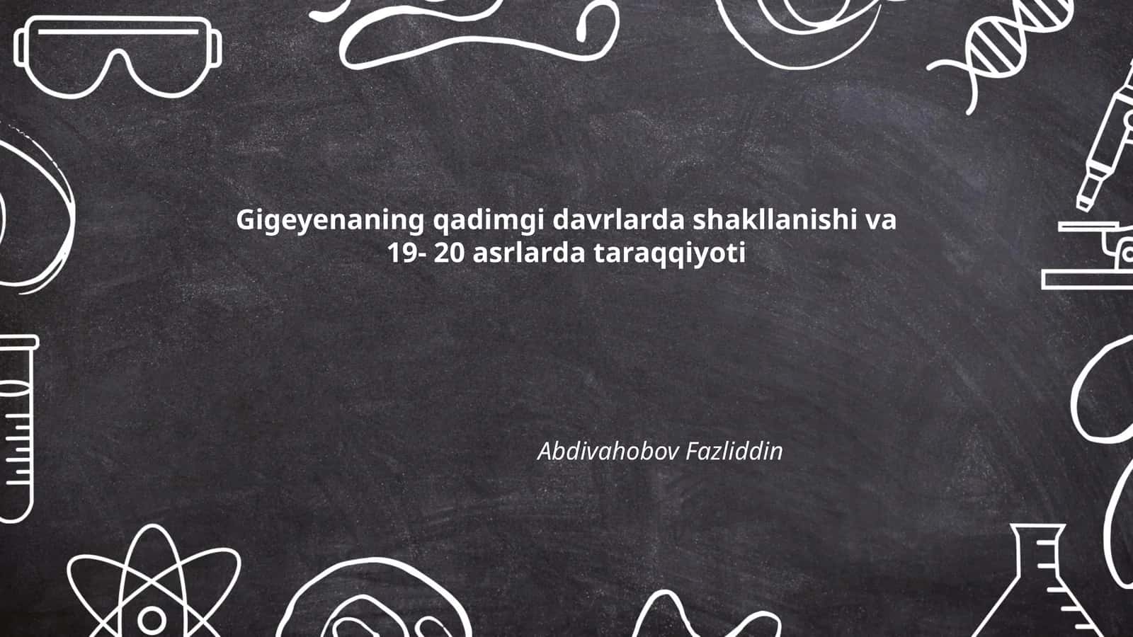 Gigeyenaning qadimgi davrlarda shakllanishi va 19- 20 asrlarda taraqqiyoti